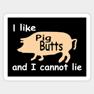 I like pig butts and I cannot lie funny pork bacon Sticker